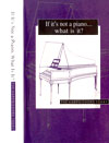 If it's Not a Piano...What is it?